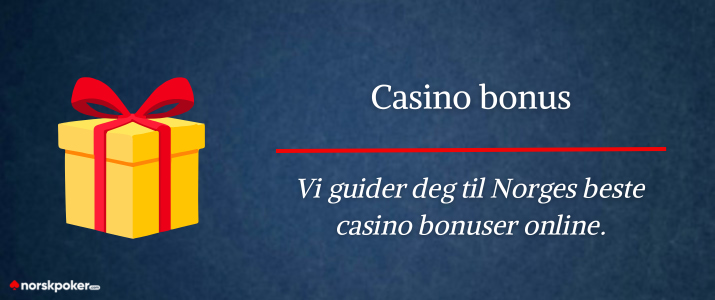 Vi guider deg til beste casino bonuser i Norge