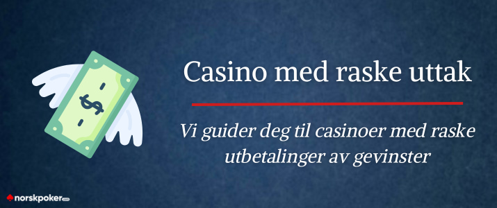 Vi guider deg til casinoer med raske uttak