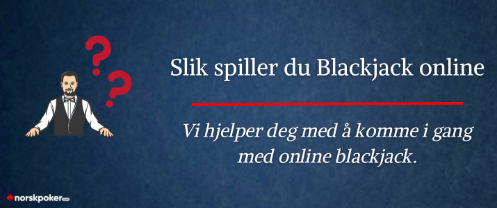 Hvordan spille blackjack online