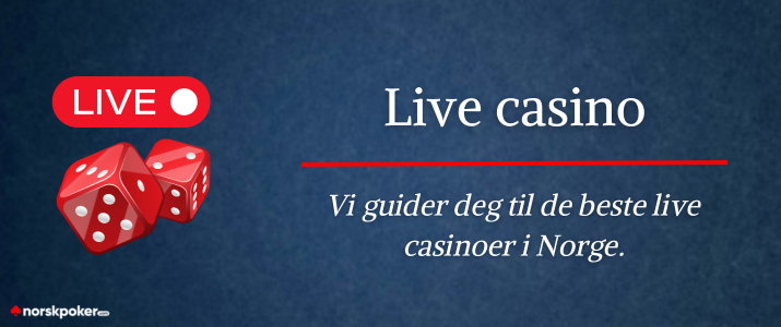 Vi guider deg til de beste live casinoer i Norge