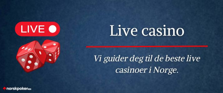 Vi guider deg til de beste live casinoer i Norge