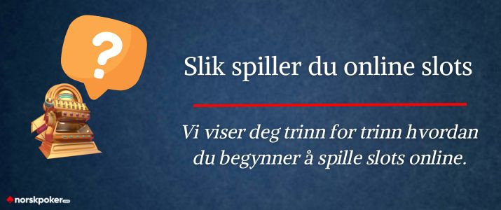 Slik spiller du online slots