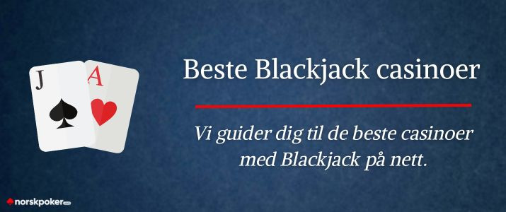Vi guider deg til beste Blackjack casino på nett