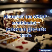 Historien om WSOP-armbåndet – pokerens gjeveste trofe