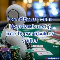Fremtidens poker - Hvordan kunstig intelligens utvikler spillet