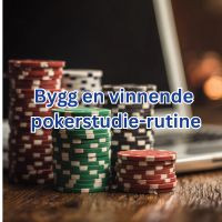 Bygg en vinnende pokerstudie-rutine