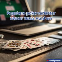Populære pokervarianter utover Texas Hold'em