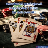Hvordan bli profesjonell pokerspiller i 2025 - En rask oversikt