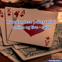 Hvordan lese poker tells i online og live - spill