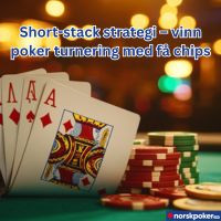 Short-stack strategi – Vinn poker turnering med få chips