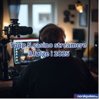 Topp 5 casino streamere å følge i 2025