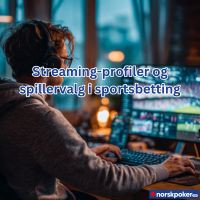 Streaming-profiler og spillervalg i sportsbetting