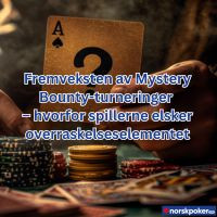Fremveksten av Mystery Bounty-turneringer – hvorfor spillerne elsker overraskelseselementet