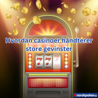 Hvordan casinoer håndterer store gevinster