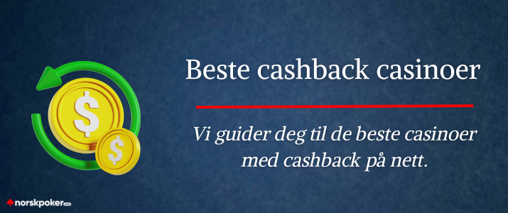 Vi guider deg til de beste casinoer med cashback på nett.
