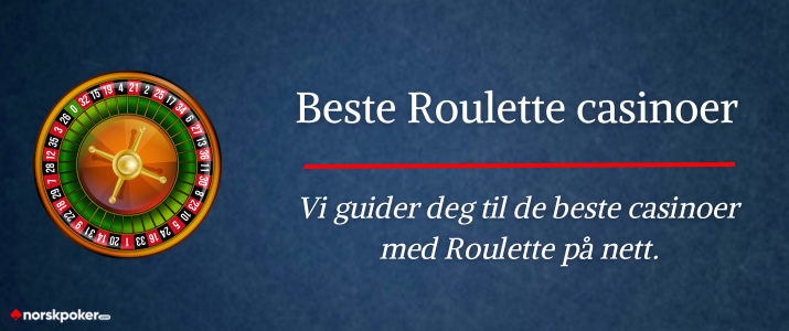 Vi guider deg til de beste casinoer med roulette