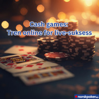 Cash games: Tren online for live-suksess